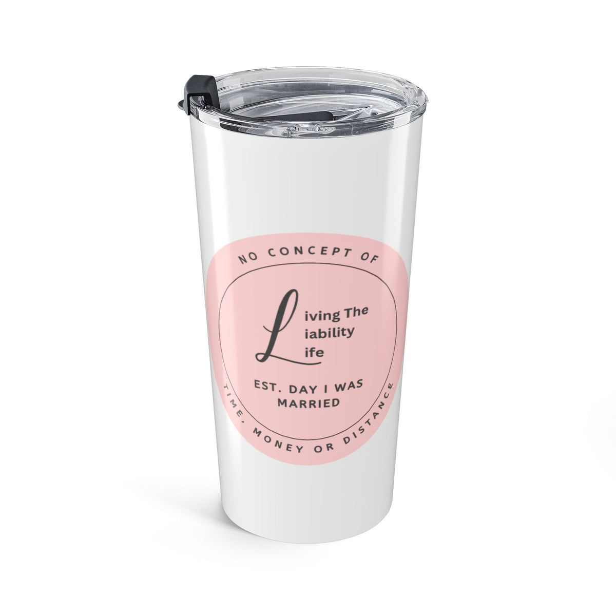Living the Liability Life! Tumbler 20oz