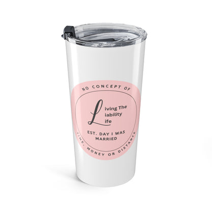 Living the Liability Life! Tumbler 20oz