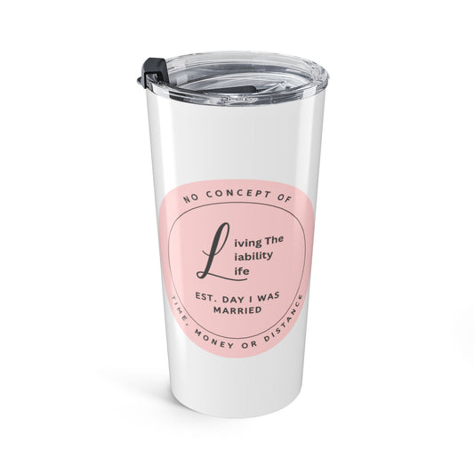 Living the Liability Life! Tumbler 20oz