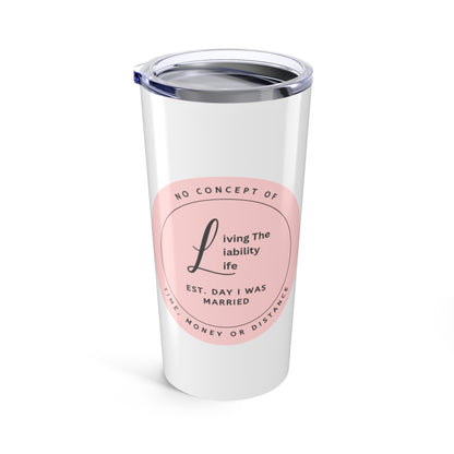 Living the Liability Life! Tumbler 20oz