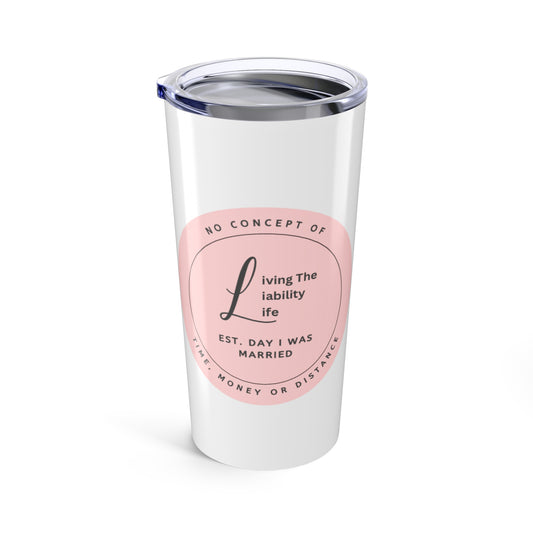 Living the Liability Life! Tumbler 20oz